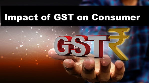 Impact of GST on Consumer in India